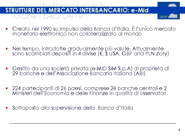 Titelmasterformat INTERBANCARIO: e-Mid durch STRUTTURE DEL MERCATO Klicken bearbeiten § Creato nel 1990 su