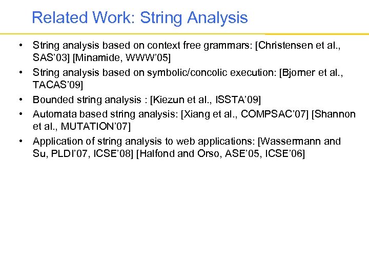 Related Work: String Analysis • String analysis based on context free grammars: [Christensen et