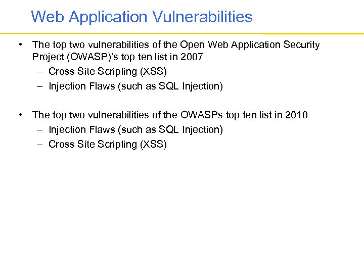 Web Application Vulnerabilities • The top two vulnerabilities of the Open Web Application Security