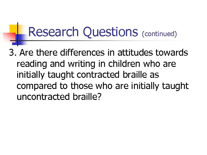 Research Questions (continued) 3. Are there differences in attitudes towards reading and writing in