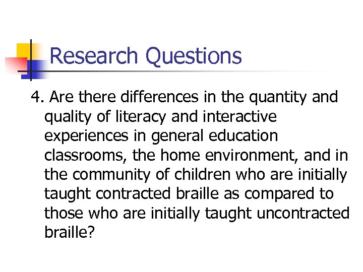 Research Questions 4. Are there differences in the quantity and quality of literacy and