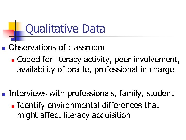 Qualitative Data n n Observations of classroom n Coded for literacy activity, peer involvement,