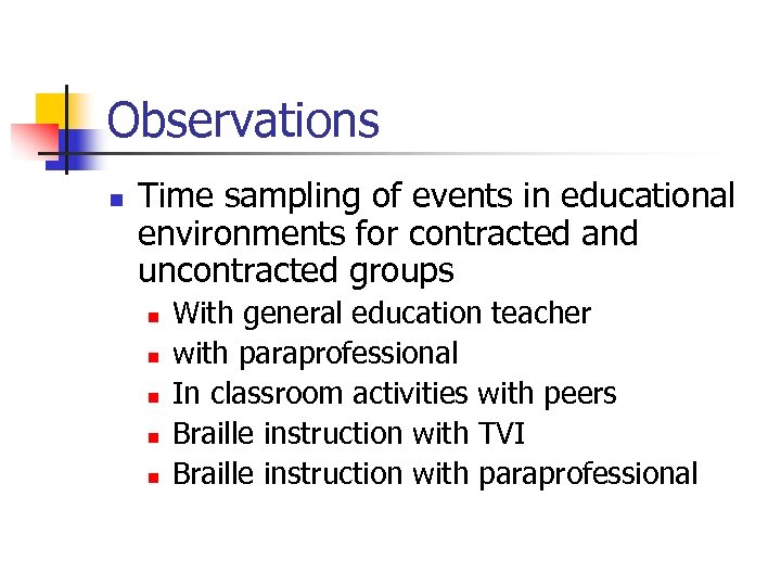 Observations n Time sampling of events in educational environments for contracted and uncontracted groups
