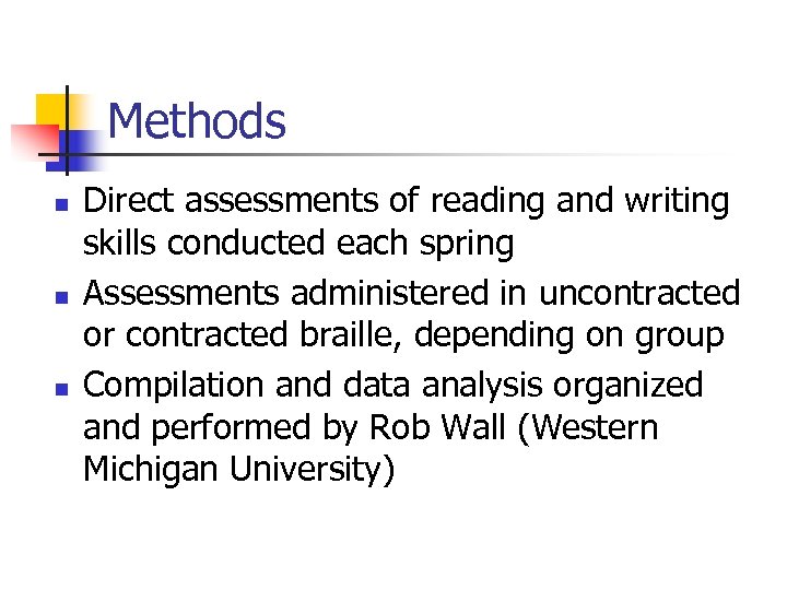 Methods n n n Direct assessments of reading and writing skills conducted each spring