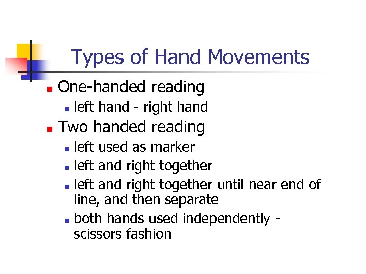 Types of Hand Movements n One-handed reading n n left hand - right hand