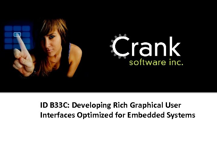 Section title ID B 33 C: Developing Rich Graphical User Interfaces Optimized for Embedded