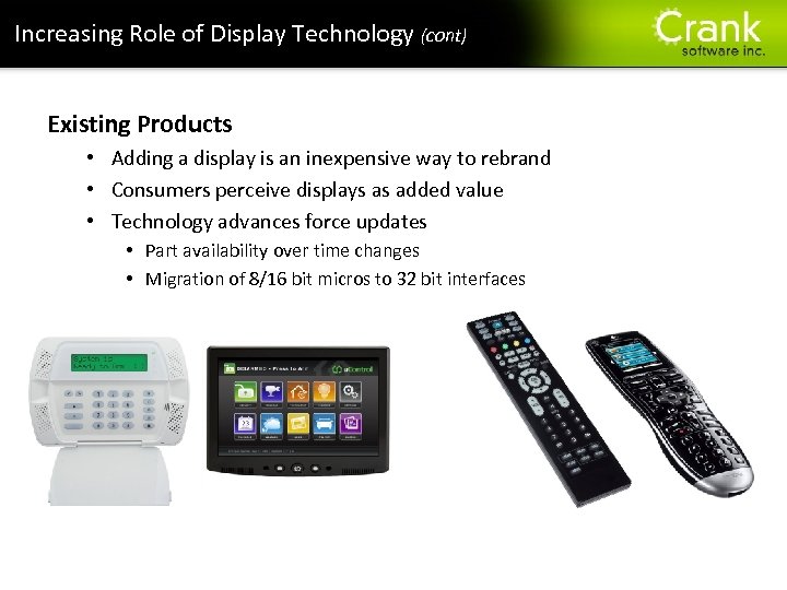 Increasing Role of Display Technology (cont) Existing Products • Adding a display is an