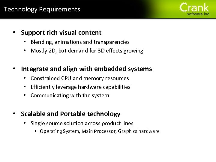 Technology Requirements • Support rich visual content • Blending, animations and transparencies • Mostly