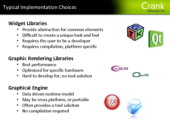 Typical Implementation Choices Widget Libraries • • Provide abstraction for common elements Difficult to