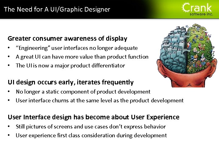 The Need for A UI/Graphic Designer Greater consumer awareness of display • “Engineering” user