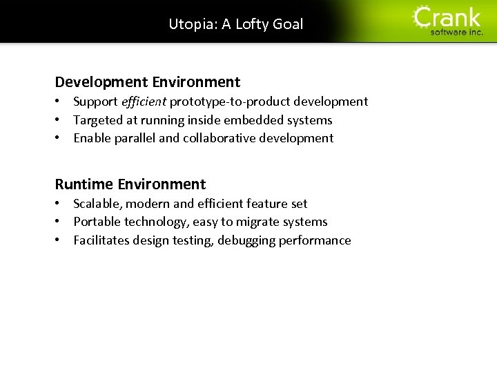Utopia: A Lofty Goal Development Environment • Support efficient prototype-to-product development • Targeted at