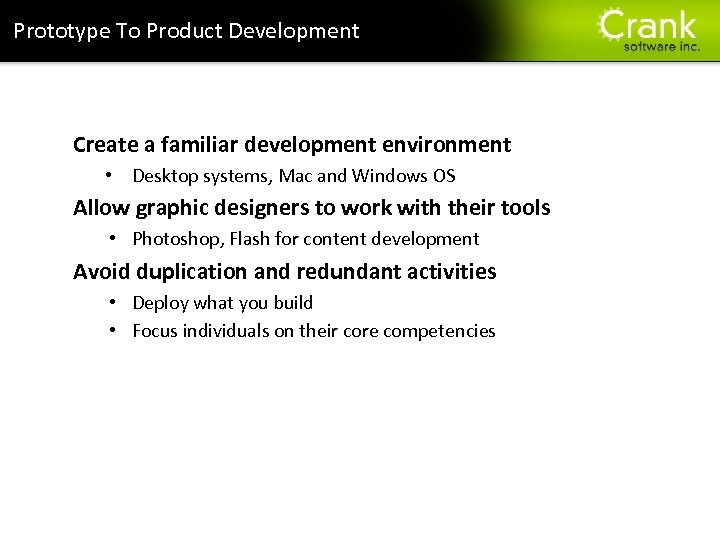 Prototype To Product Development Create a familiar development environment • Desktop systems, Mac and