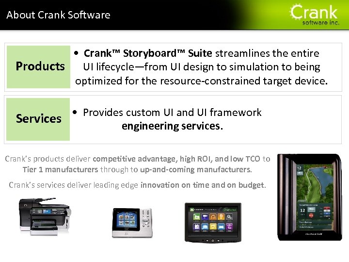 About Crank Software Section title • Crank™ Storyboard™ Suite streamlines the entire Products UI