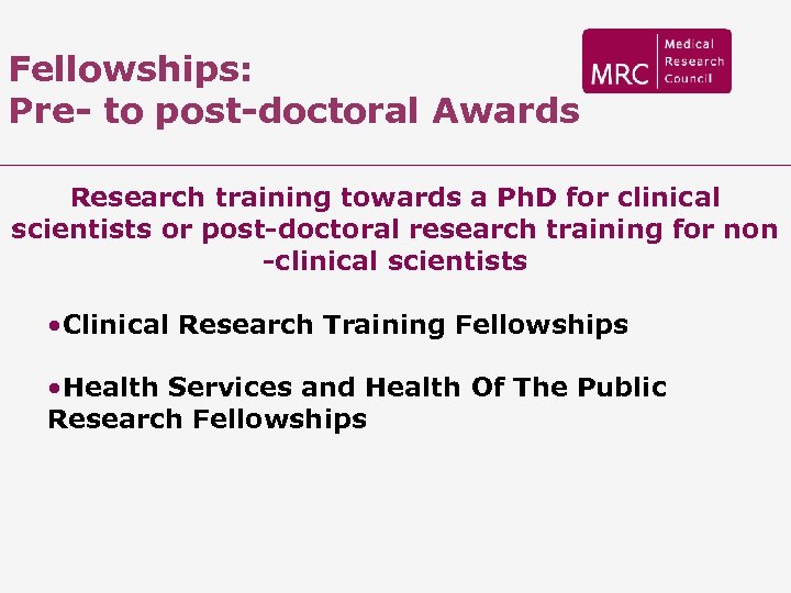 Fellowships: Pre- to post-doctoral Awards Research training towards a Ph. D for clinical scientists