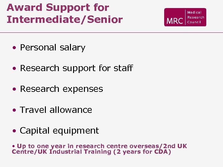 Award Support for Intermediate/Senior • Personal salary • Research support for staff • Research