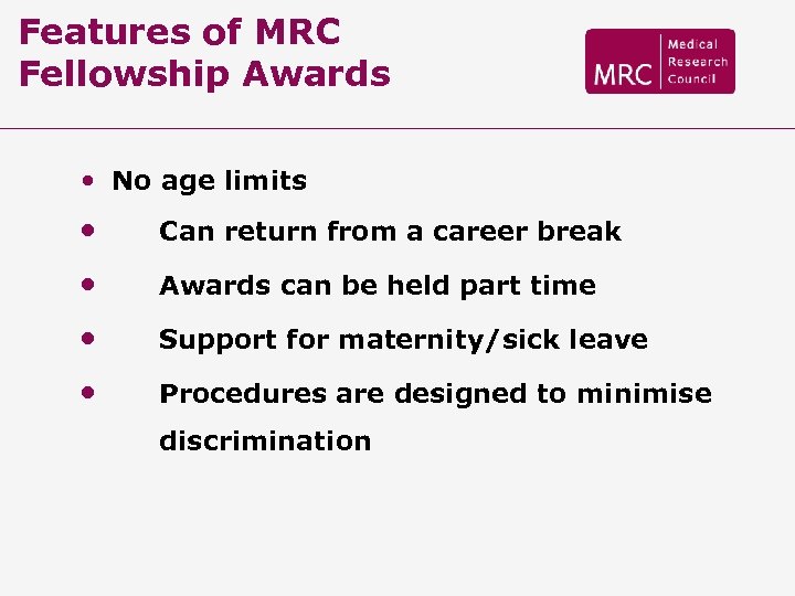 Features of MRC Fellowship Awards • No age limits • Can return from a