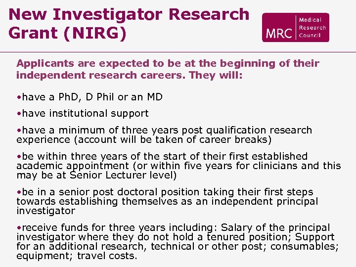 New Investigator Research Grant (NIRG) Applicants are expected to be at the beginning of