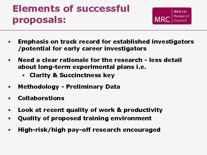 Elements of successful proposals: • Emphasis on track record for established investigators /potential for