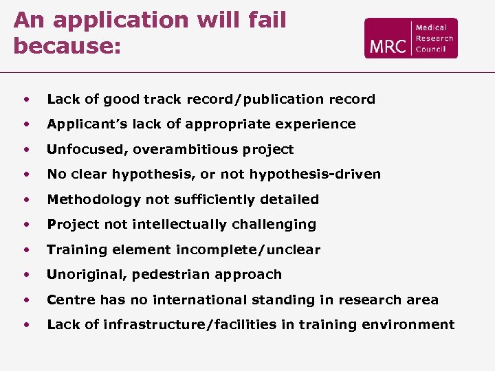 An application will fail because: • Lack of good track record/publication record • Applicant’s