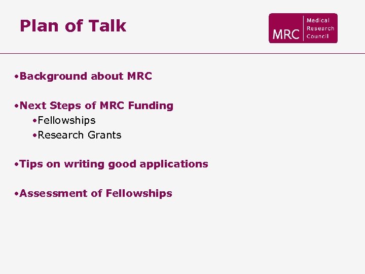 Plan of Talk • Background about MRC • Next Steps of MRC Funding •