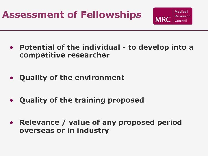 Assessment of Fellowships • Potential of the individual - to develop into a competitive