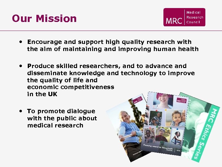 Our Mission • Encourage and support high quality research with the aim of maintaining