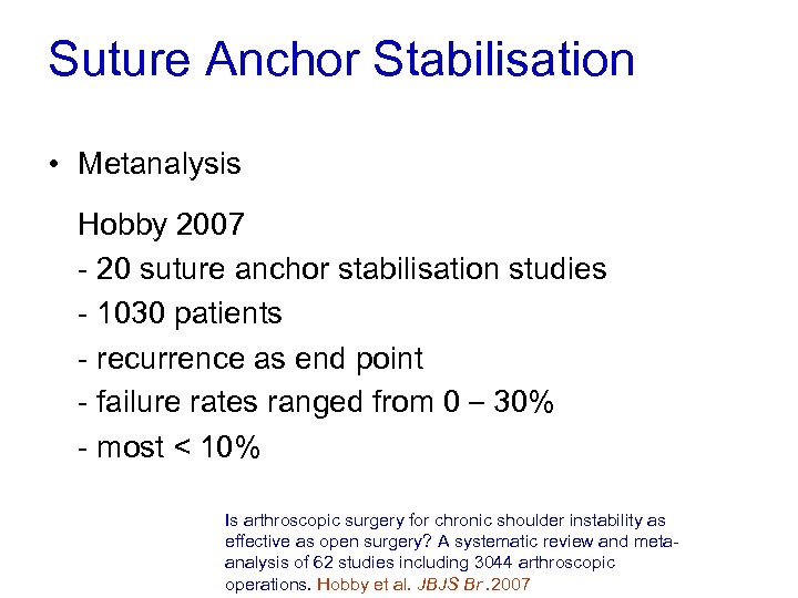 Suture Anchor Stabilisation • Metanalysis Hobby 2007 - 20 suture anchor stabilisation studies -