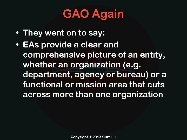 GAO Again • They went on to say: • EAs provide a clear and