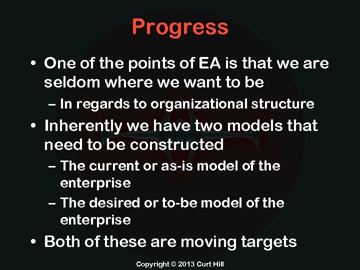 Progress • One of the points of EA is that we are seldom where