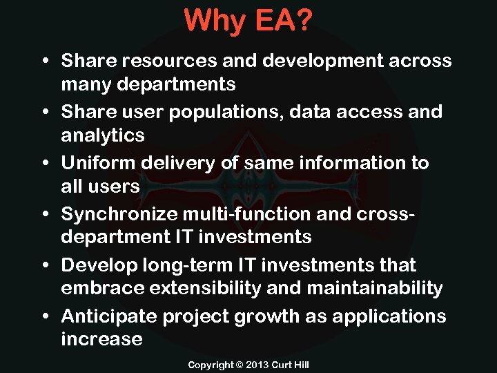 Why EA? • Share resources and development across many departments • Share user populations,