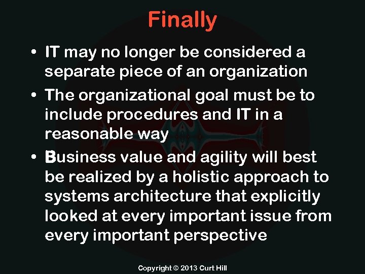 Finally • IT may no longer be considered a separate piece of an organization