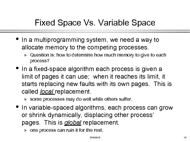 Fixed Space Vs. Variable Space • In a multiprogramming system, we need a way