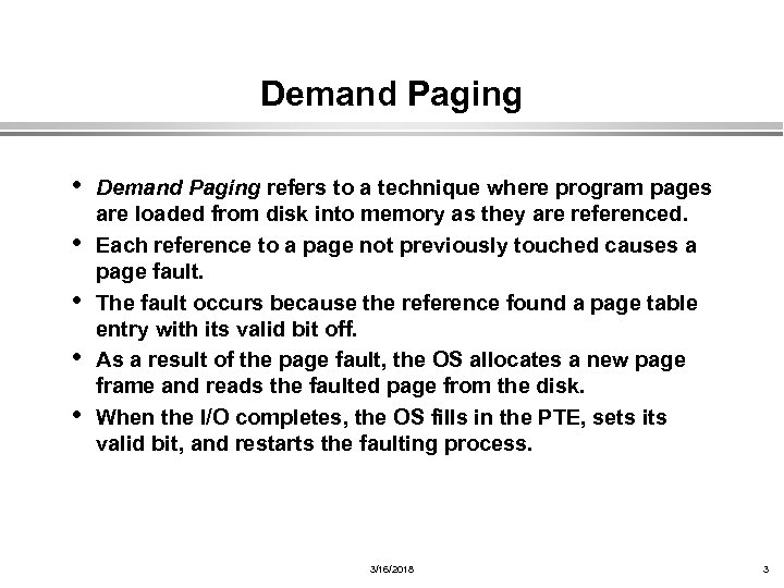 Demand Paging • Demand Paging refers to a technique where program pages • •