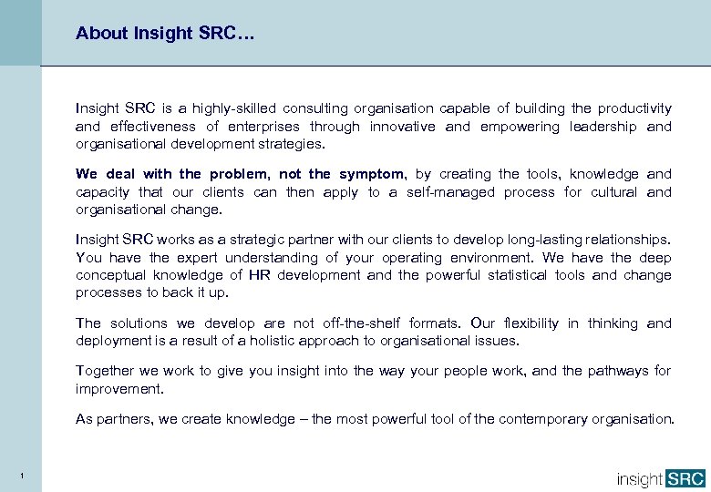 About Insight SRC… Insight SRC is a highly-skilled consulting organisation capable of building the