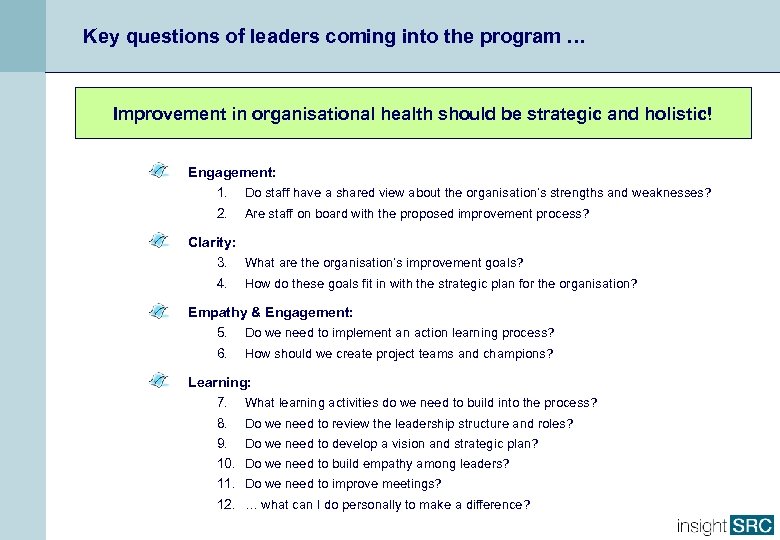 Key questions of leaders coming into the program … Improvement in organisational health should