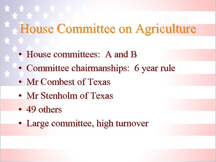 House Committee on Agriculture • • • House committees: A and B Committee chairmanships:
