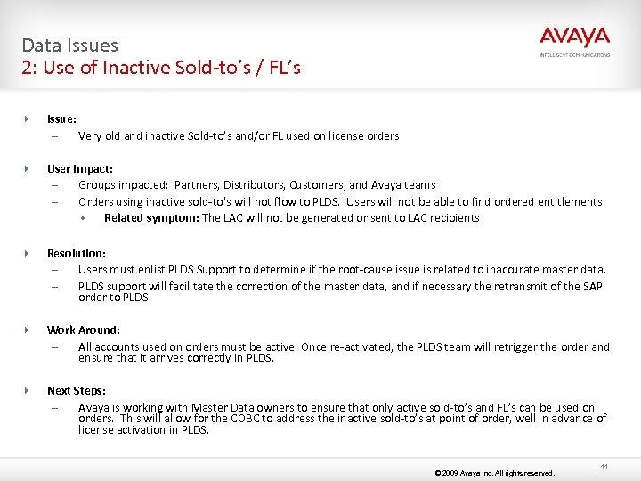Data Issues 2: Use of Inactive Sold-to’s / FL’s 4 Issue: – Very old