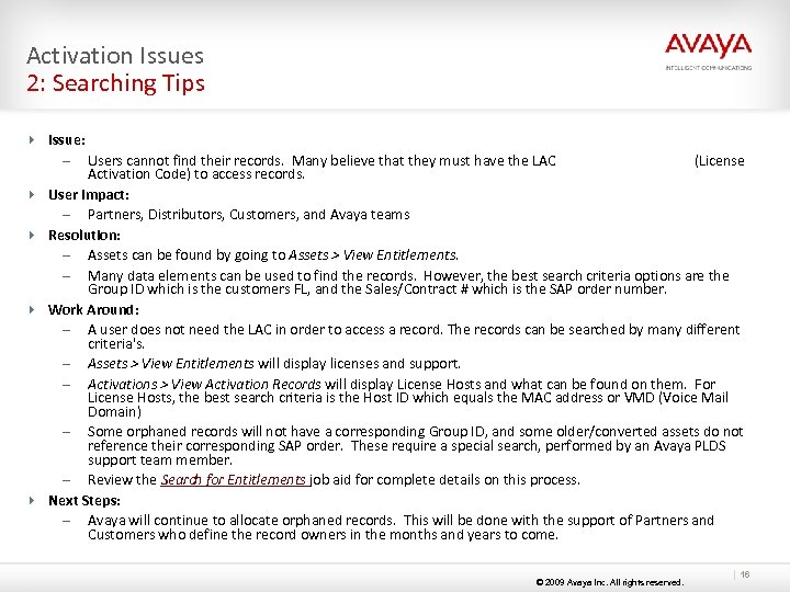 Activation Issues 2: Searching Tips 4 Issue: – Users cannot find their records. Many