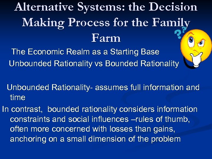 Alternative Systems: the Decision Making Process for the Family Farm The Economic Realm as
