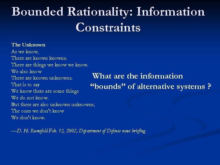 Bounded Rationality: Information Constraints The Unknown As we know, There are knowns. There are