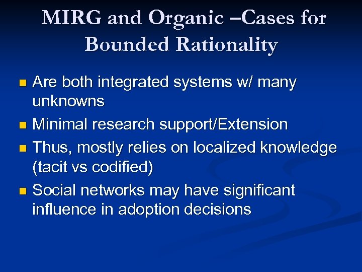 MIRG and Organic –Cases for Bounded Rationality Are both integrated systems w/ many unknowns