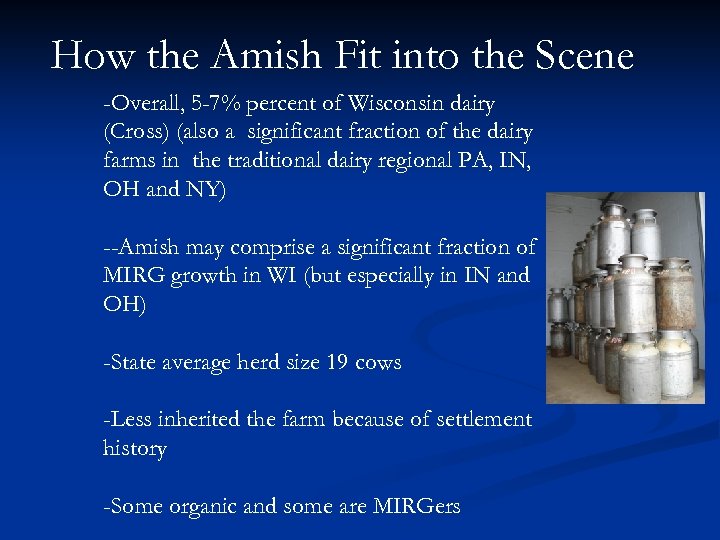 How the Amish Fit into the Scene -Overall, 5 -7% percent of Wisconsin dairy