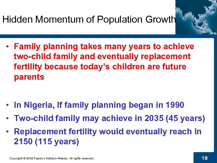 Hidden Momentum of Population Growth • Family planning takes many years to achieve two-child