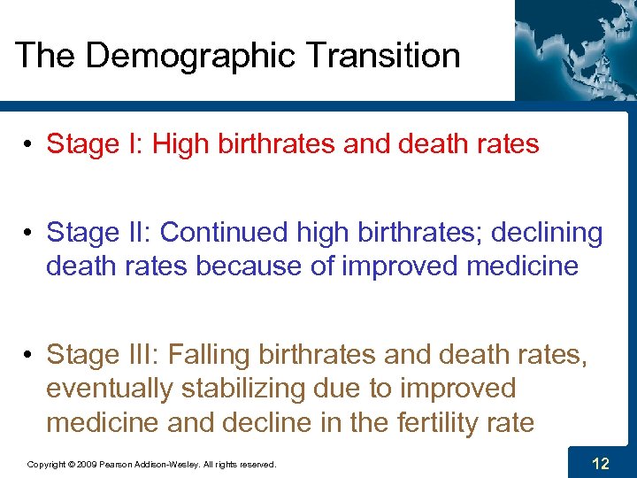 The Demographic Transition • Stage I: High birthrates and death rates • Stage II: