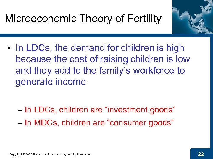Microeconomic Theory of Fertility • In LDCs, the demand for children is high because