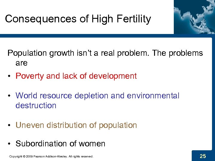 Consequences of High Fertility Population growth isn’t a real problem. The problems are •