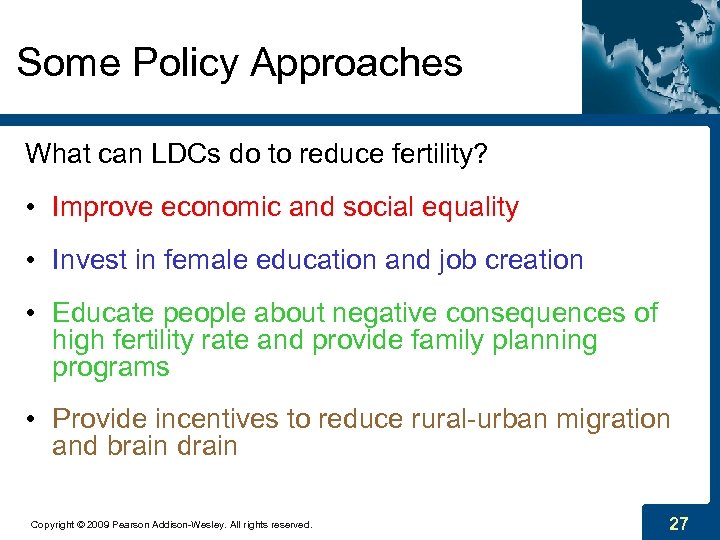 Some Policy Approaches What can LDCs do to reduce fertility? • Improve economic and
