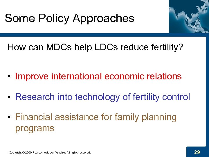 Some Policy Approaches How can MDCs help LDCs reduce fertility? • Improve international economic