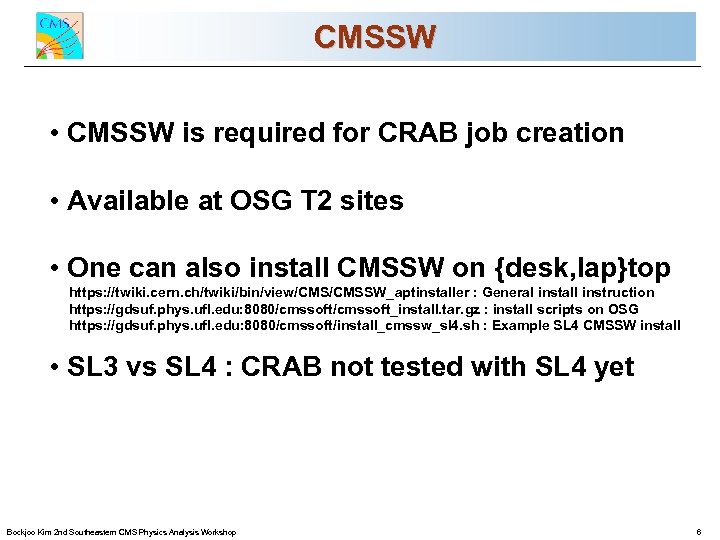 CMSSW CMS Commissioning and First Data • CMSSW is required for CRAB job creation