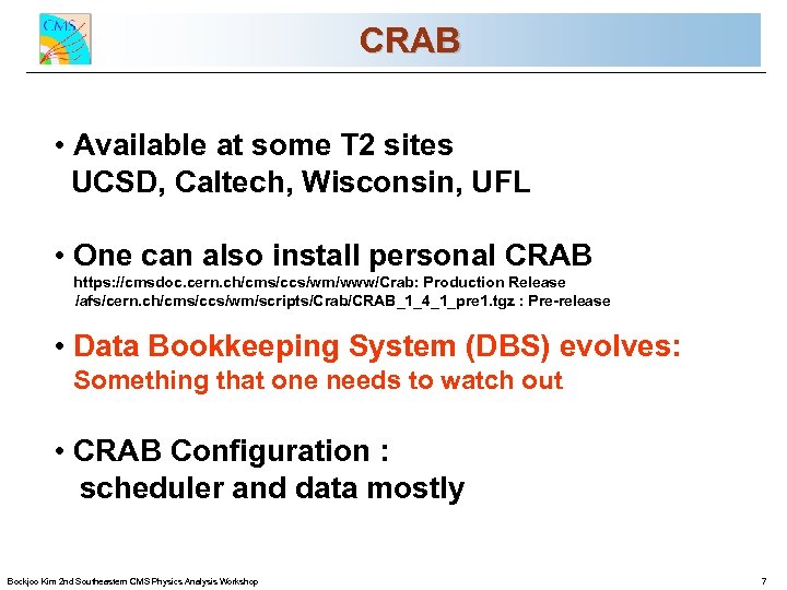 CRAB CMS Commissioning and First Data • Available at some T 2 sites UCSD,